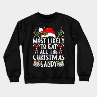 Most Likely To Eat All The Christmas Candy Crewneck Sweatshirt